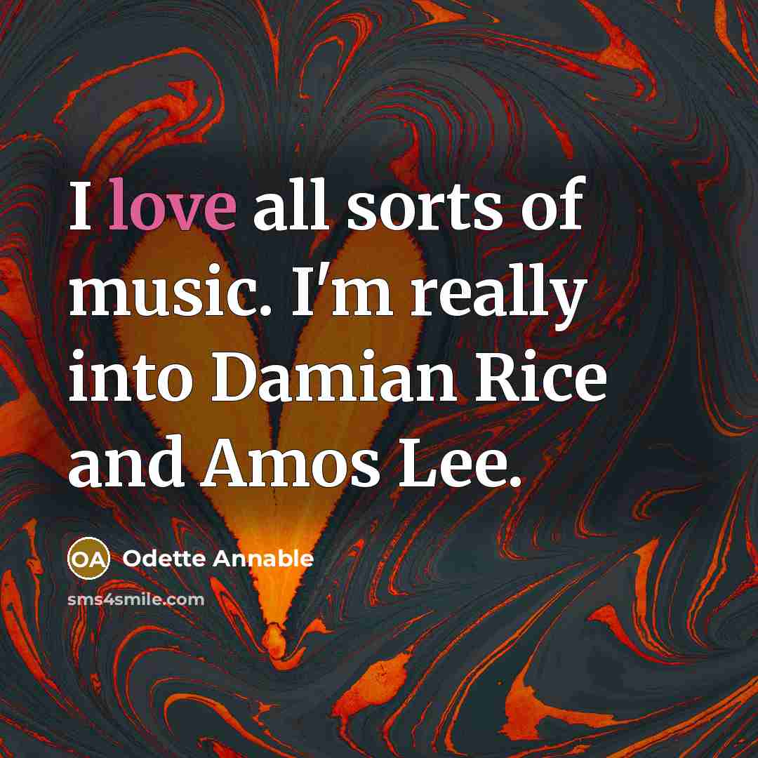 “I love all sorts of music. I'm really into Damian…” quote by Odette Annable