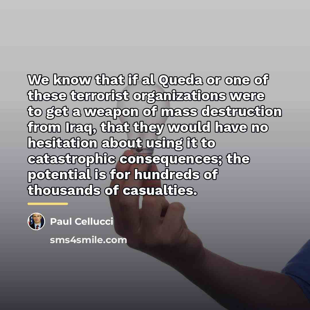 “We know that if al Queda or one of these…” quote by Paul Cellucci