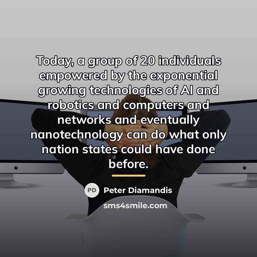 “Today, a group of 20 individuals empowered by the exponential…” quote by Peter Diamandis