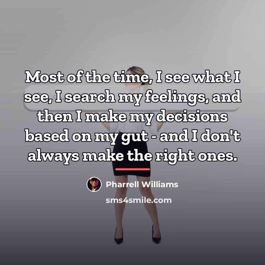 “Most of the time, I see what I see, I…” quote by Pharrell Williams