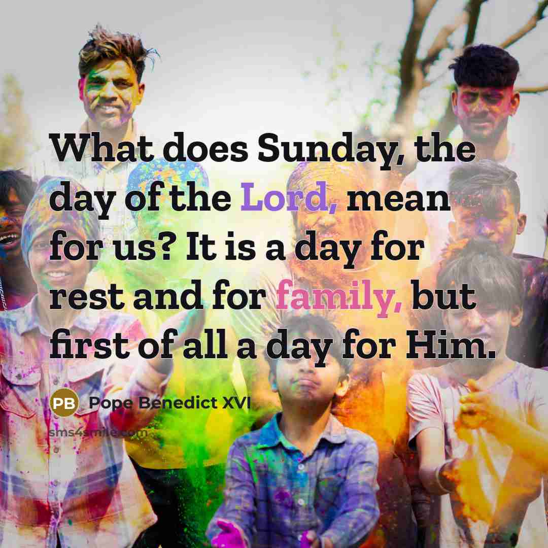 “What does Sunday, the day of the Lord, mean for…” quote by Pope Benedict XVI