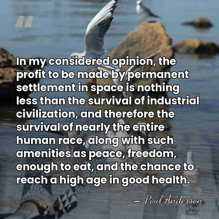 In my considered opinion, the profit to be made by permanent settlement&hellip; - Poul Anderson