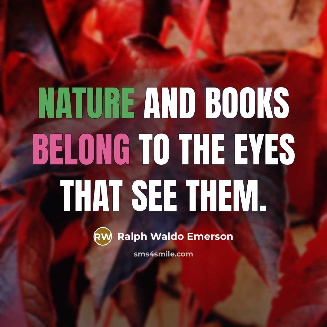 “Nature and books belong to the eyes that see them.…” quote by Ralph Waldo Emerson