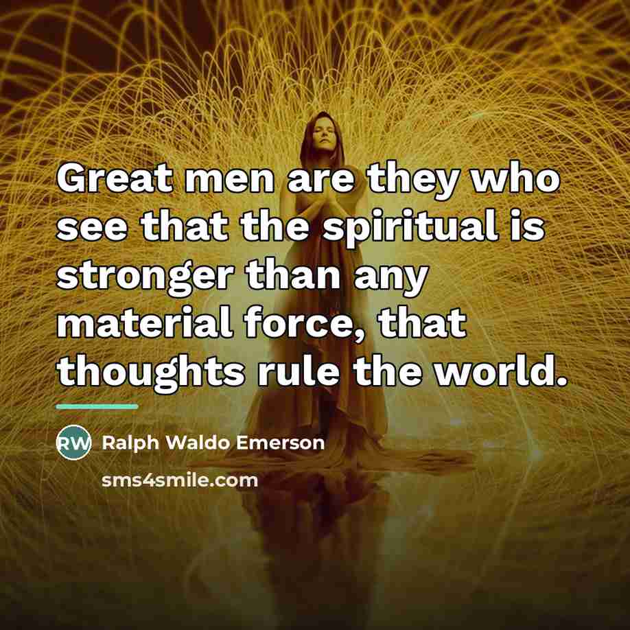 “Great men are they who see that the spiritual is…” quote by Ralph Waldo Emerson