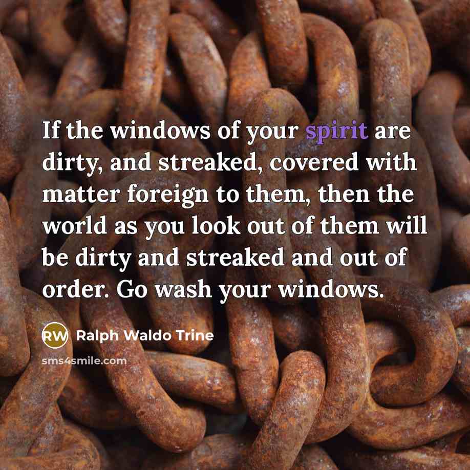 “If the windows of your spirit are dirty, and streaked,…” quote by Ralph Waldo Trine