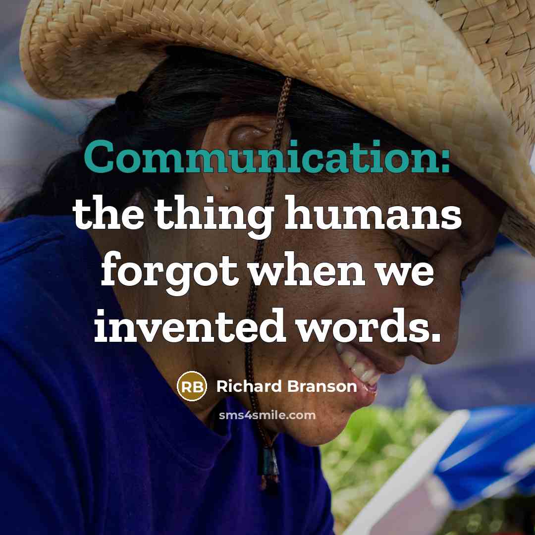 “Communication: the thing humans forgot when we invented words.…” quote by Richard Branson