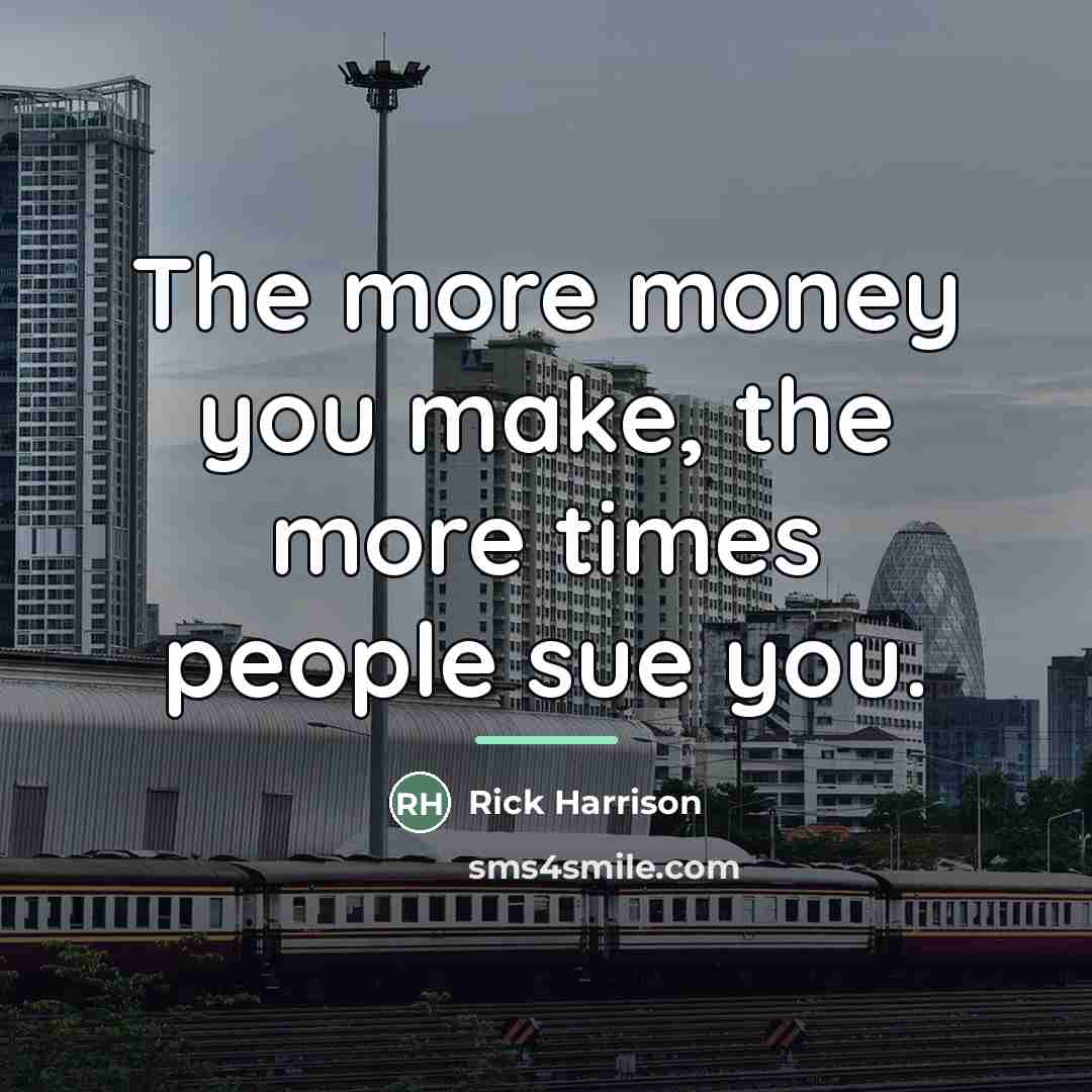 “The more money you make, the more times people sue…” quote by Rick Harrison