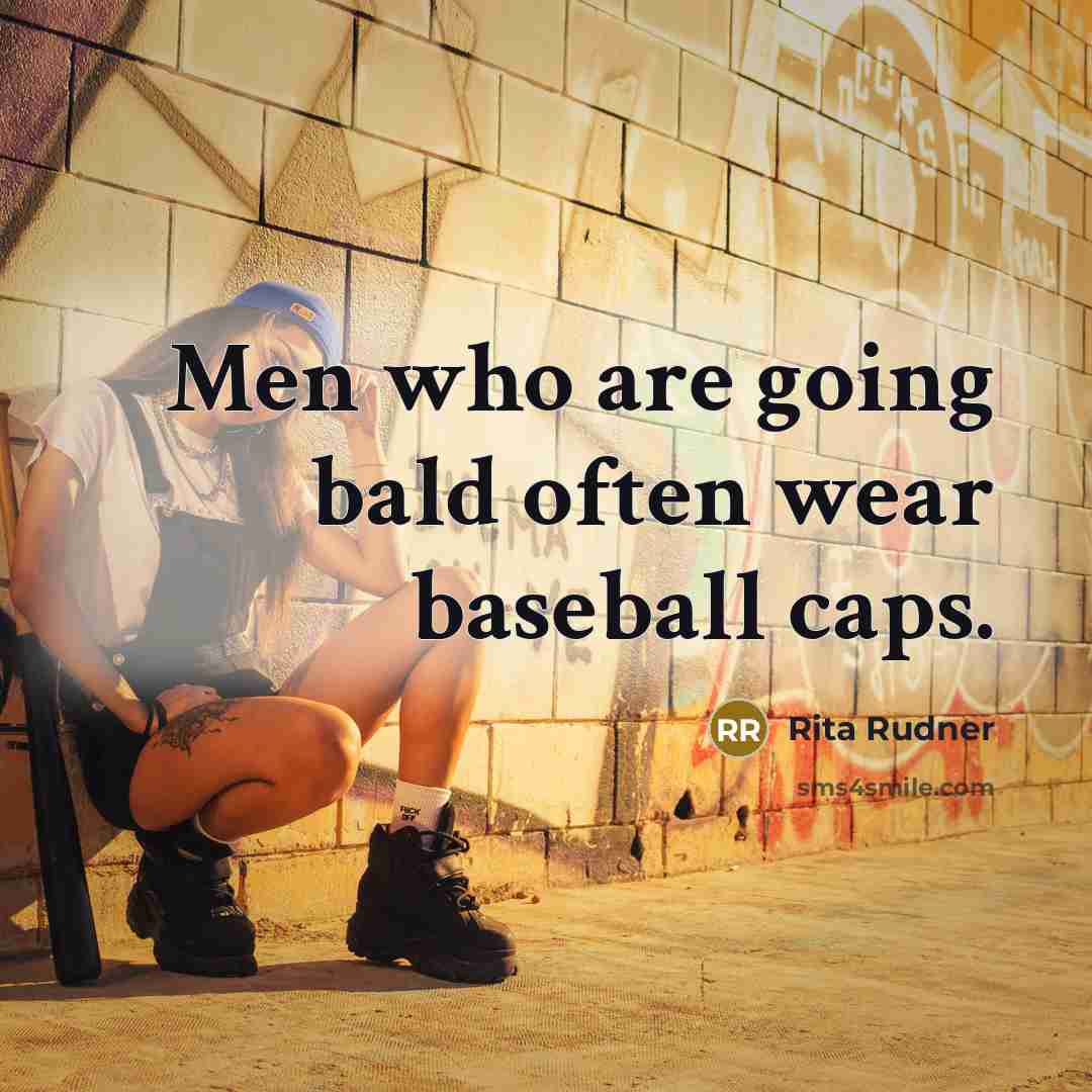 “Men who are going bald often wear baseball caps.…” quote by Rita Rudner