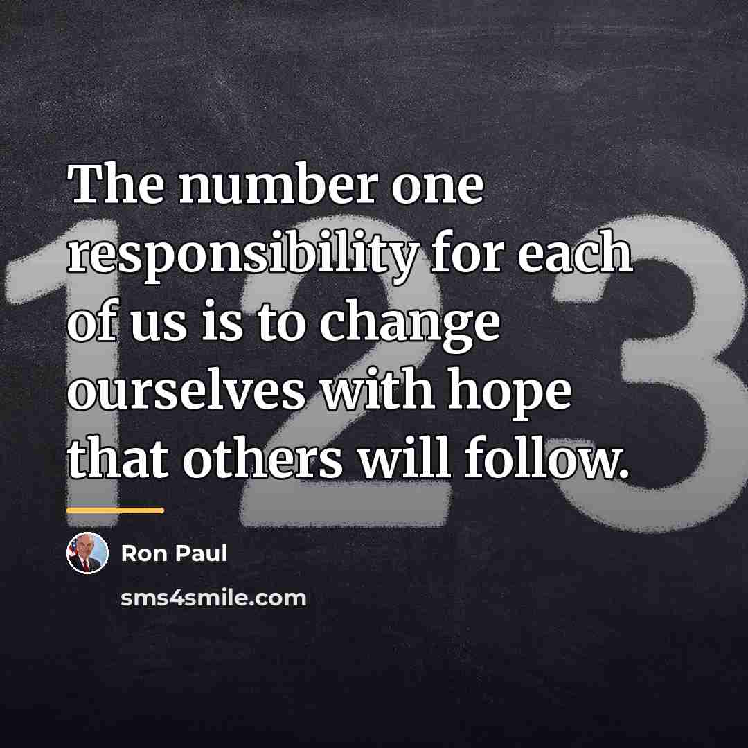 “The number one responsibility for each of us is to…” quote by Ron Paul