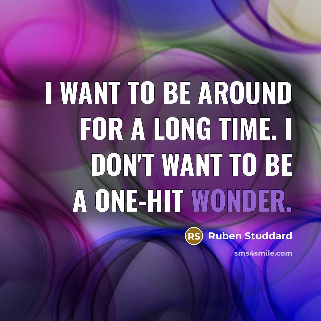 “I want to be around for a long time. I…” quote by Ruben Studdard