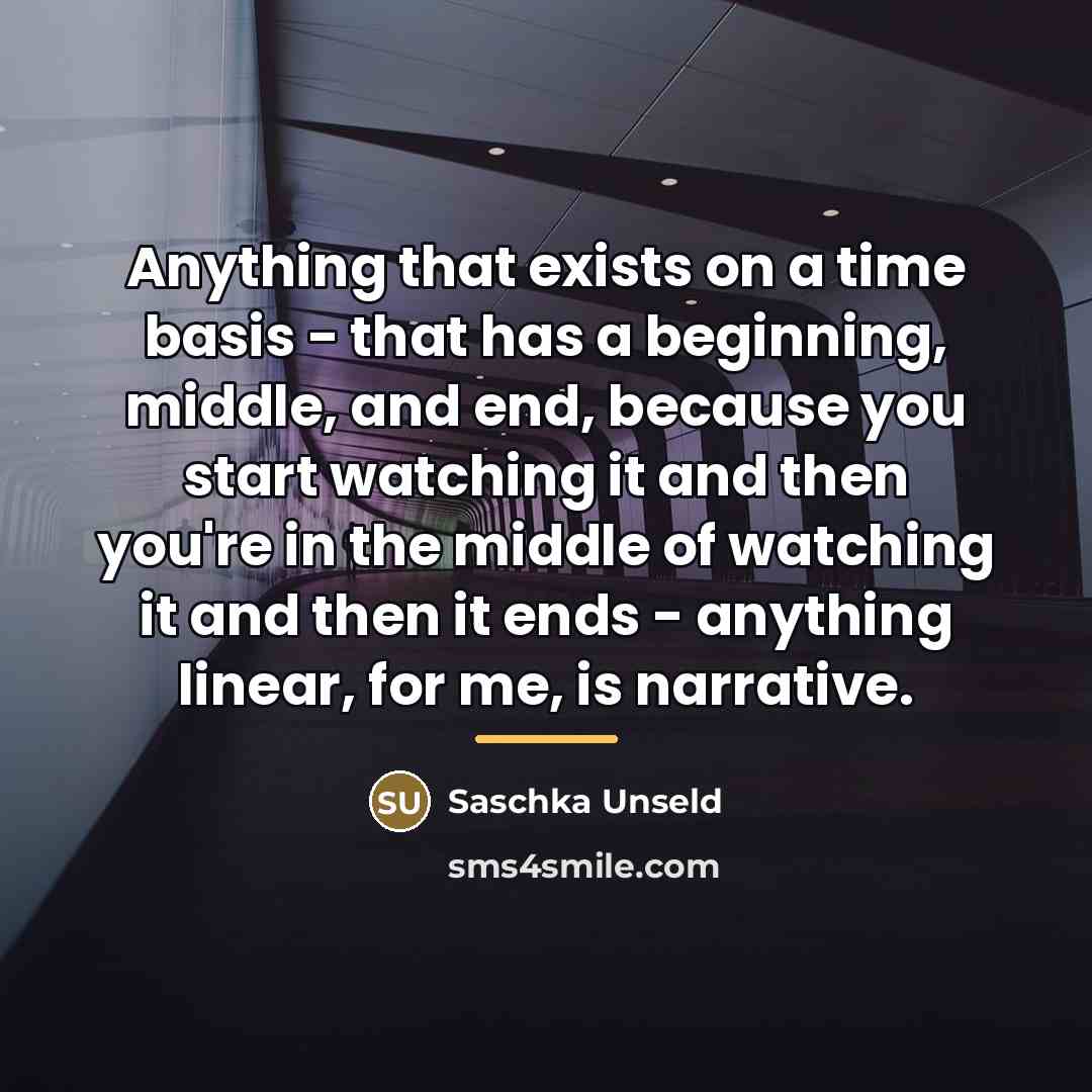 “Anything that exists on a time basis - that has…” quote by Saschka Unseld