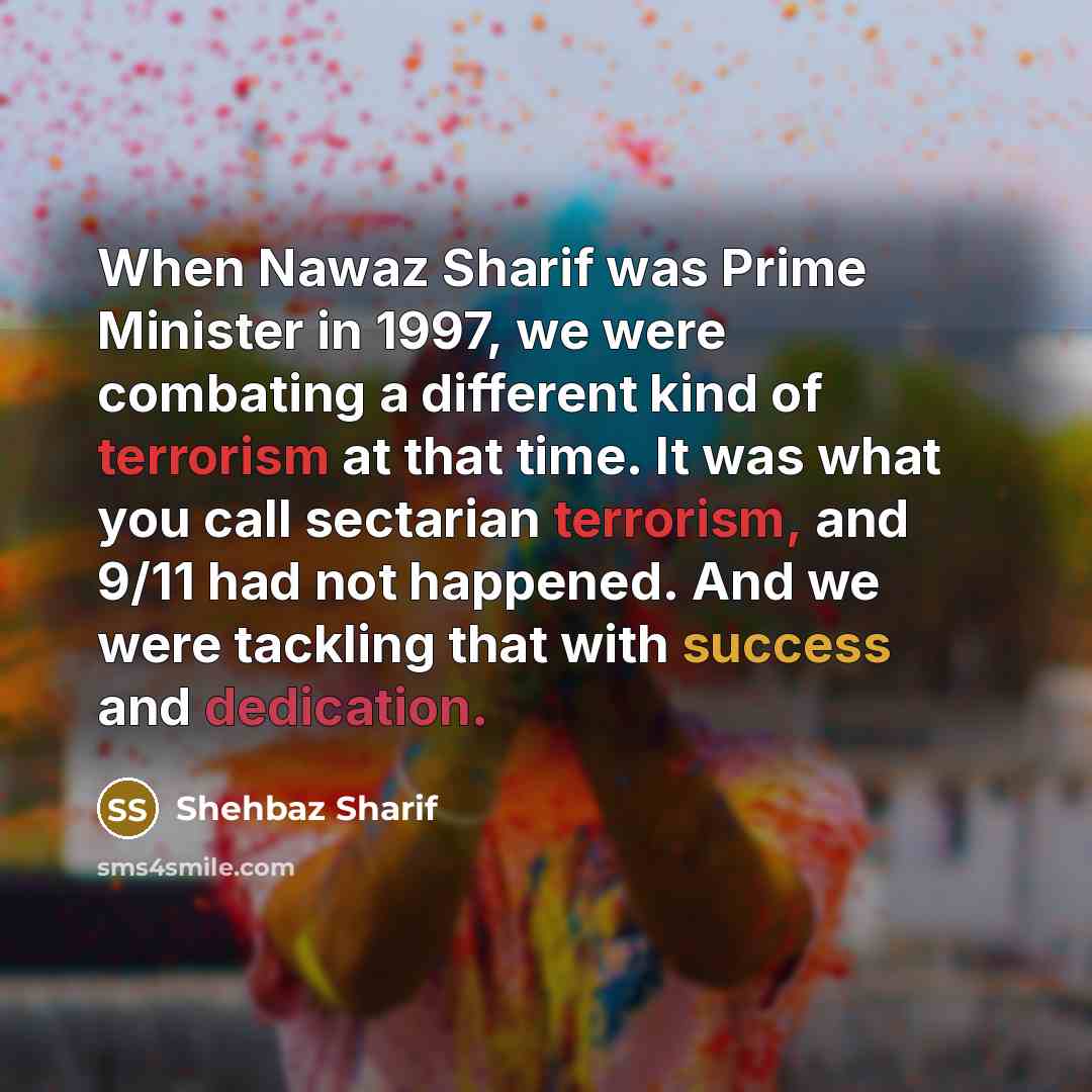 “When Nawaz Sharif was Prime Minister in 1997, we were…” quote by Shehbaz Sharif