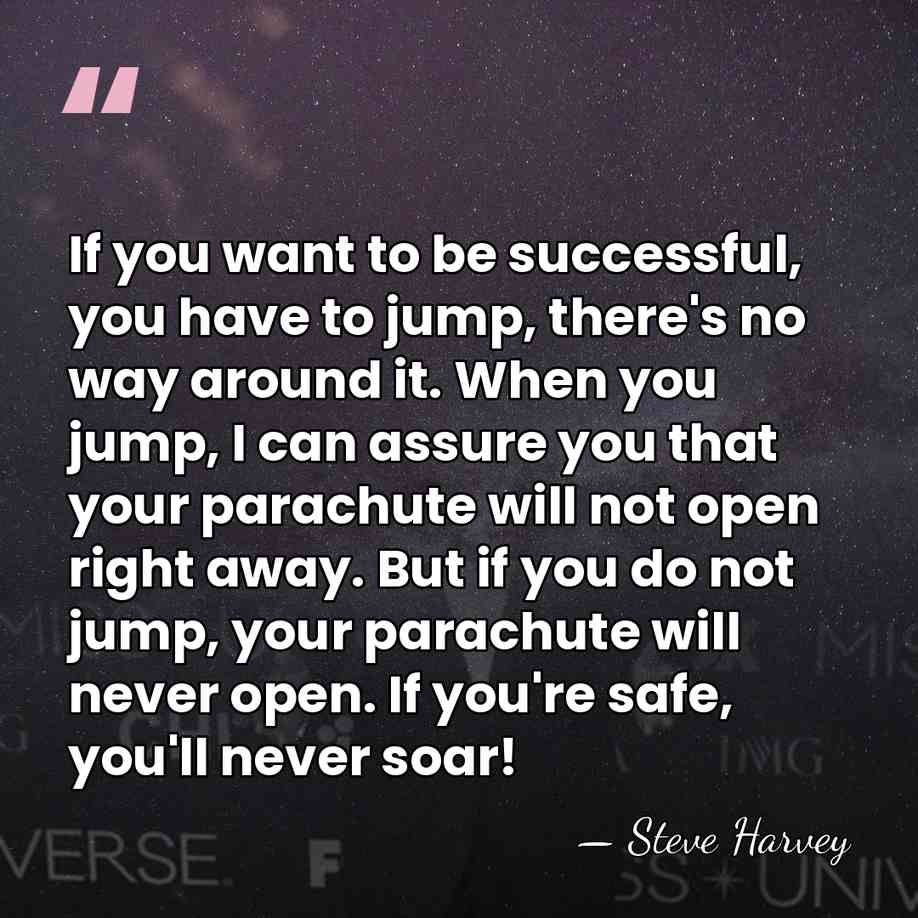 If you want to be successful, you have to jump, there's no&hellip; - Steve Harvey