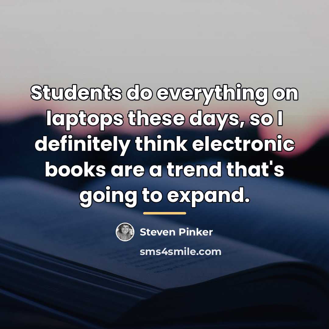 “Students do everything on laptops these days, so I definitely…” quote by Steven Pinker