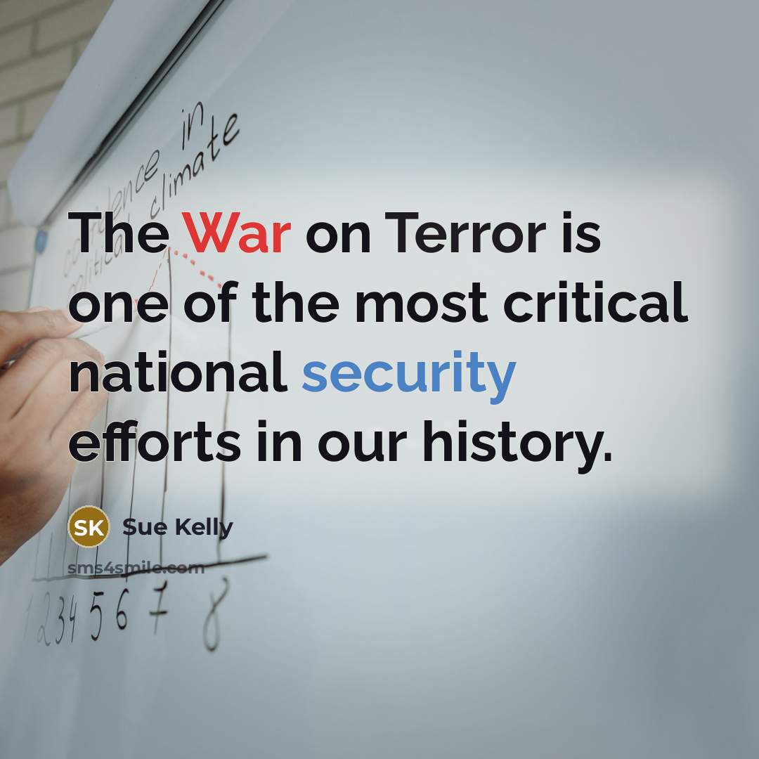 “The War on Terror is one of the most critical…” quote by Sue Kelly