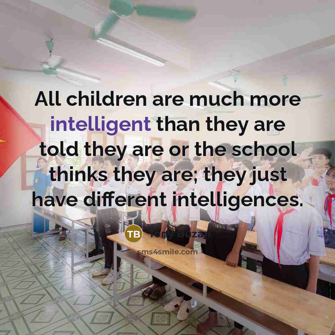 “All children are much more intelligent than they are told…” quote by Tony Buzan