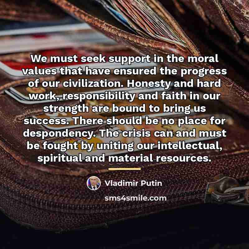 “We must seek support in the moral values that have…” quote by Vladimir Putin