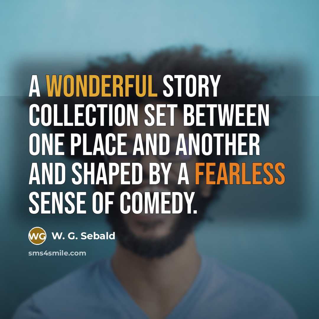 “A wonderful story collection set between one place and another…” quote by W. G. Sebald