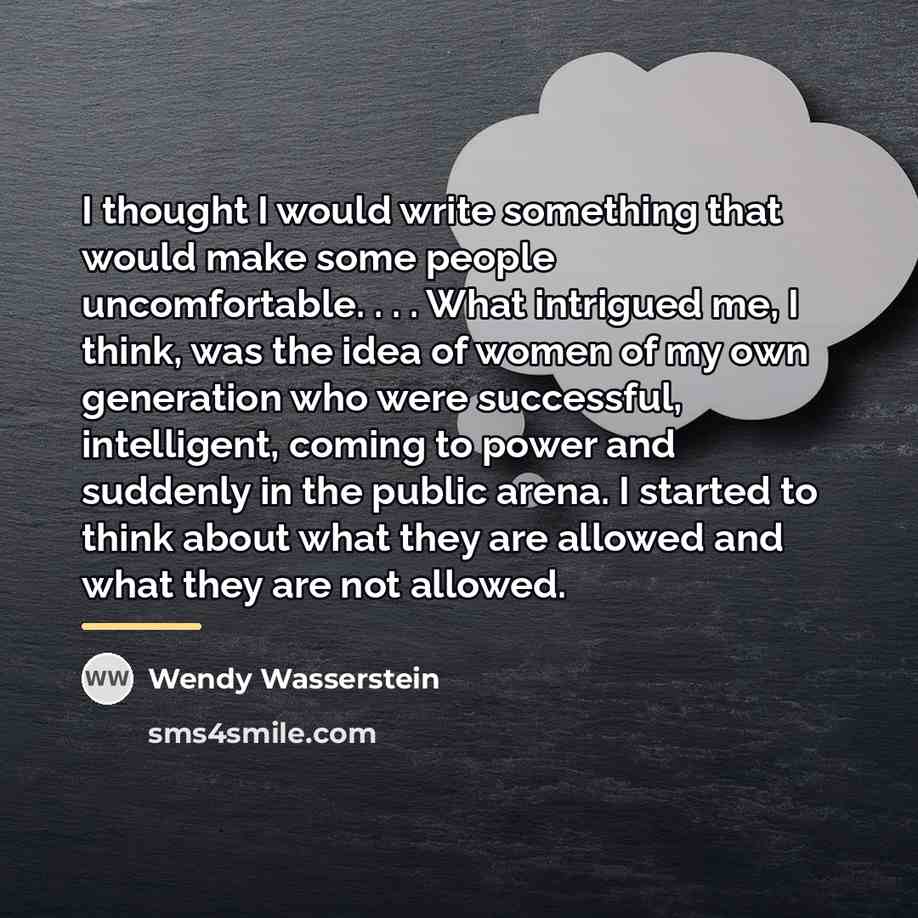“I thought I would write something that would make some…” quote by Wendy Wasserstein