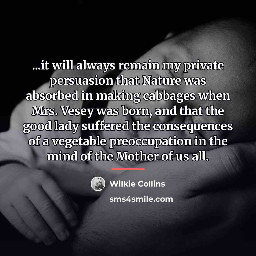 “...it will always remain my private persuasion that Nature was…” quote by Wilkie Collins