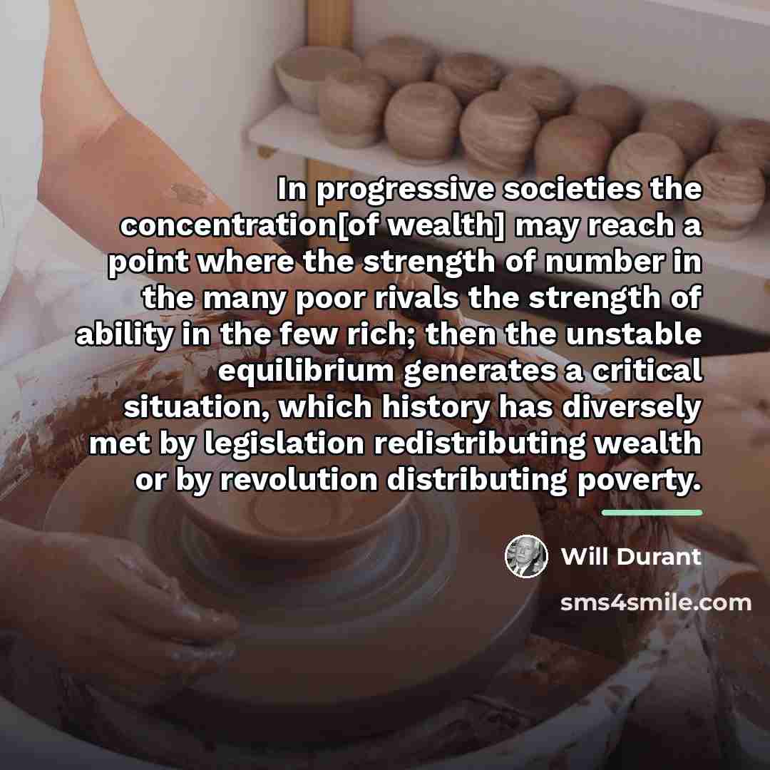 “In progressive societies the concentration[of wealth] may reach a point…” quote by Will Durant