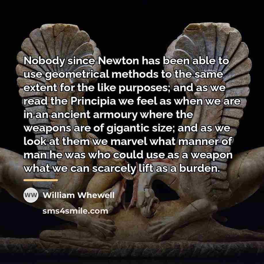 “Nobody since Newton has been able to use geometrical methods…” quote by William Whewell