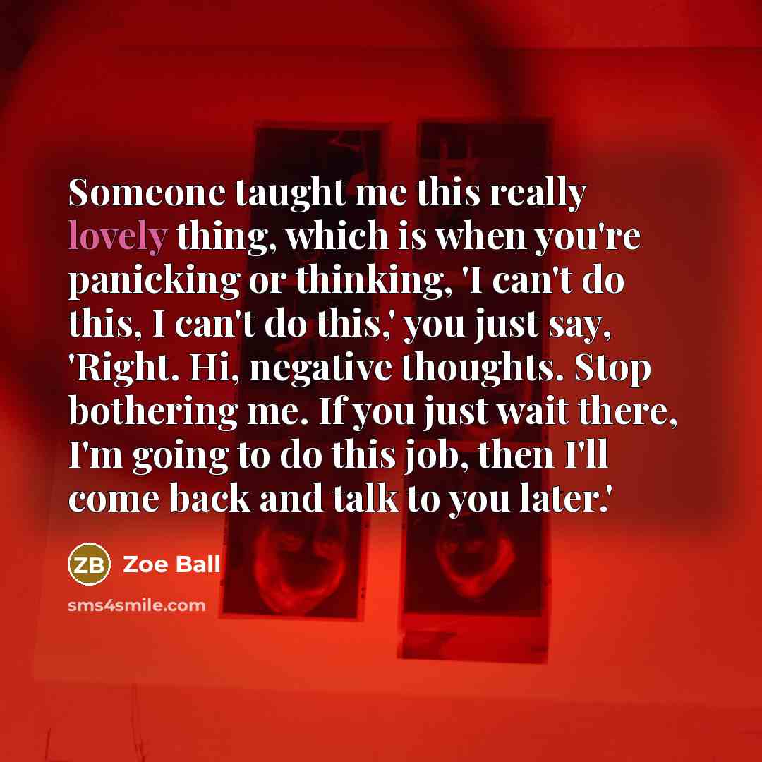 “Someone taught me this really lovely thing, which is when…” quote by Zoe Ball