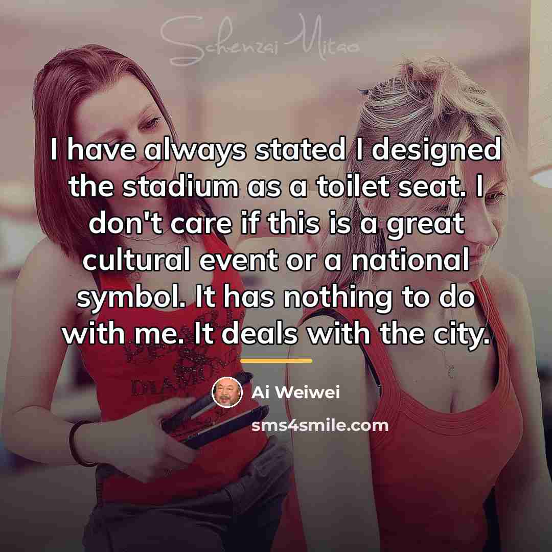 “I have always stated I designed the stadium as a…” quote by Ai Weiwei
