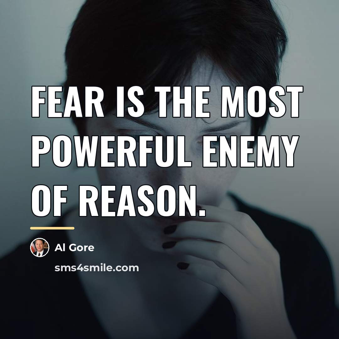 “Fear is the most powerful enemy of reason.…” quote by Al Gore