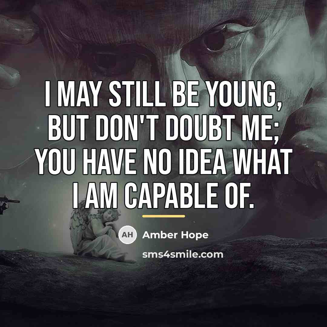 “I may still be young, but don't doubt me; you…” quote by Amber Hope