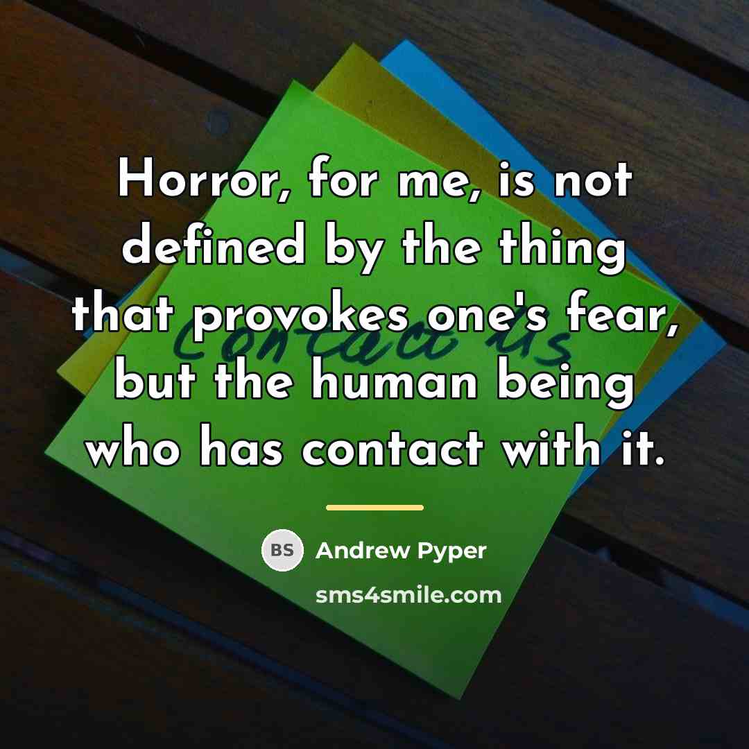 “Horror, for me, is not defined by the thing that…” quote by Andrew Pyper