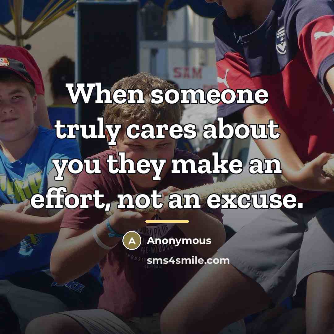 “When someone truly cares about you they make an effort,…” quote by Anonymous