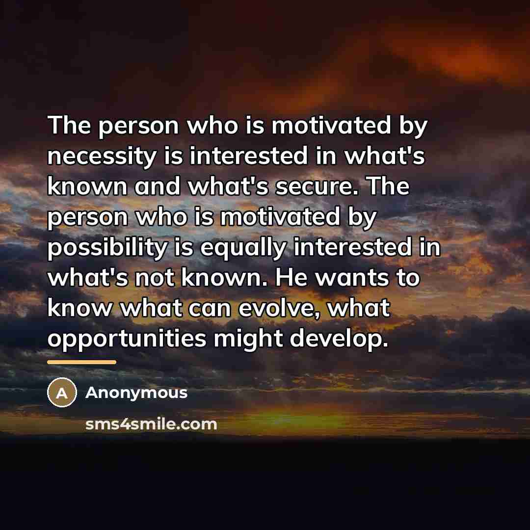 “The person who is motivated by necessity is interested in…” quote by Anonymous