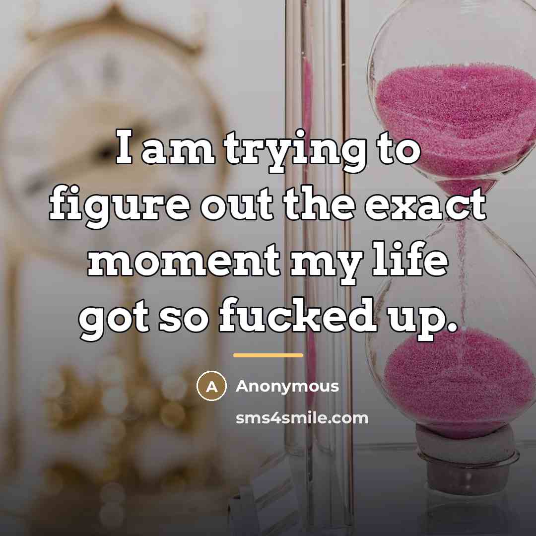 “I am trying to figure out the exact moment my…” quote by Anonymous