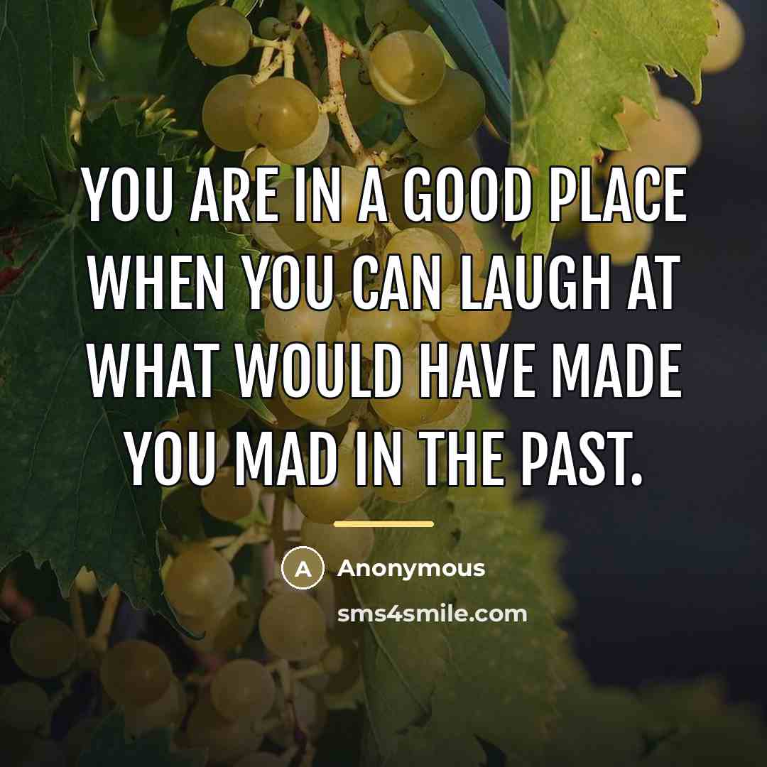 “You are in a good place when you can laugh…” quote by Anonymous