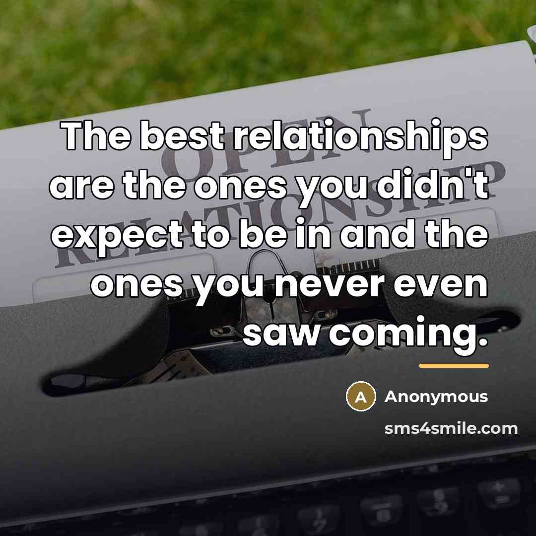“The best relationships are the ones you didn't expect to…” quote by Anonymous