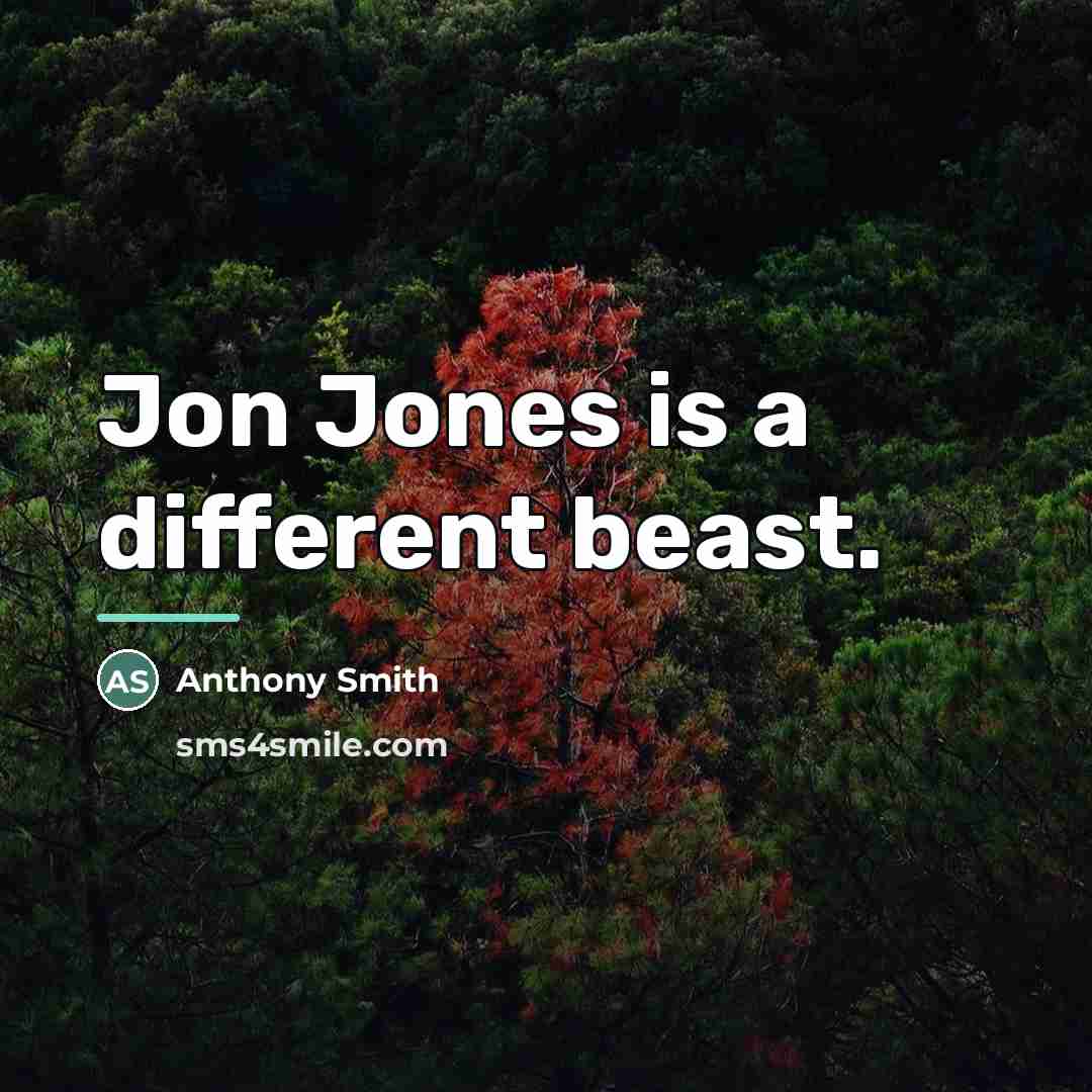 “Jon Jones is a different beast.…” quote by Anthony Smith