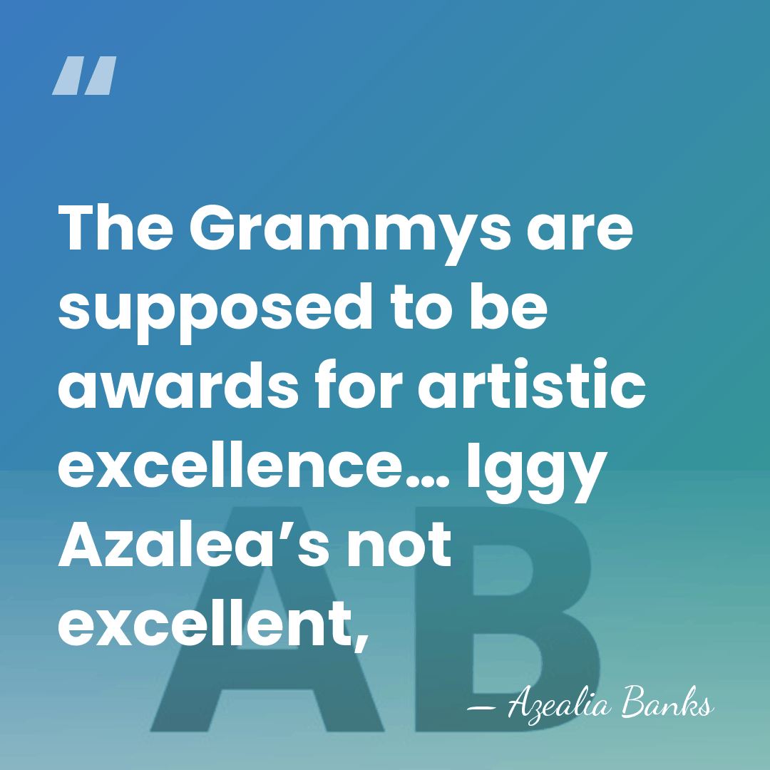 The Grammys are supposed to be awards for artistic excellence… Iggy Azalea’s&hellip; - Azealia Banks
