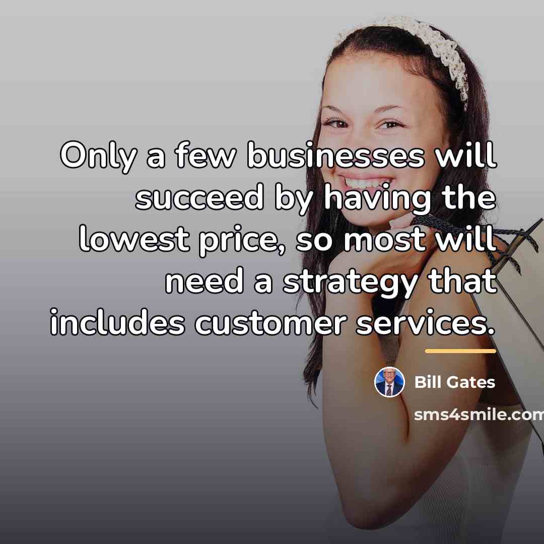 “Only a few businesses will succeed by having the lowest…” quote by Bill Gates