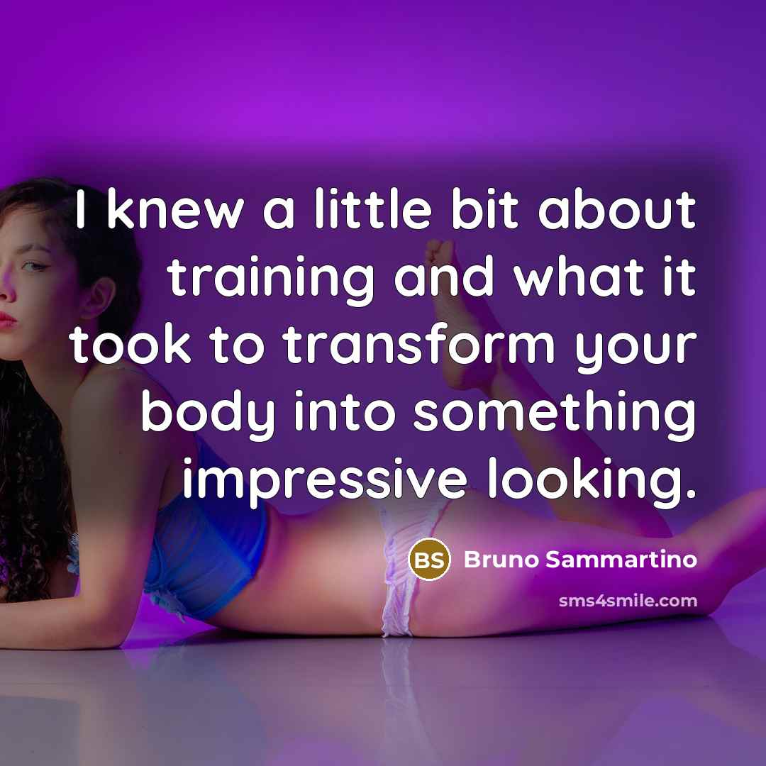 “I knew a little bit about training and what it…” quote by Bruno Sammartino