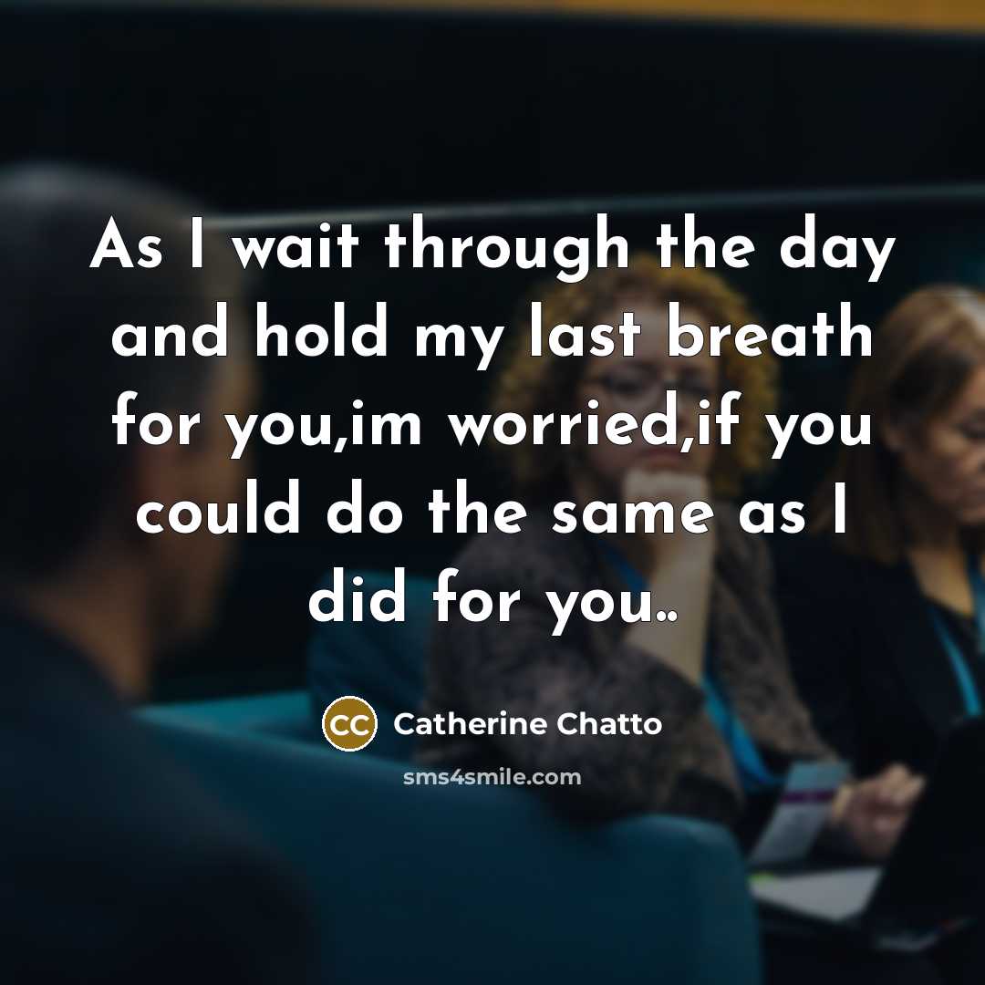 “As I wait through the day and hold my last…” quote by Catherine Chatto