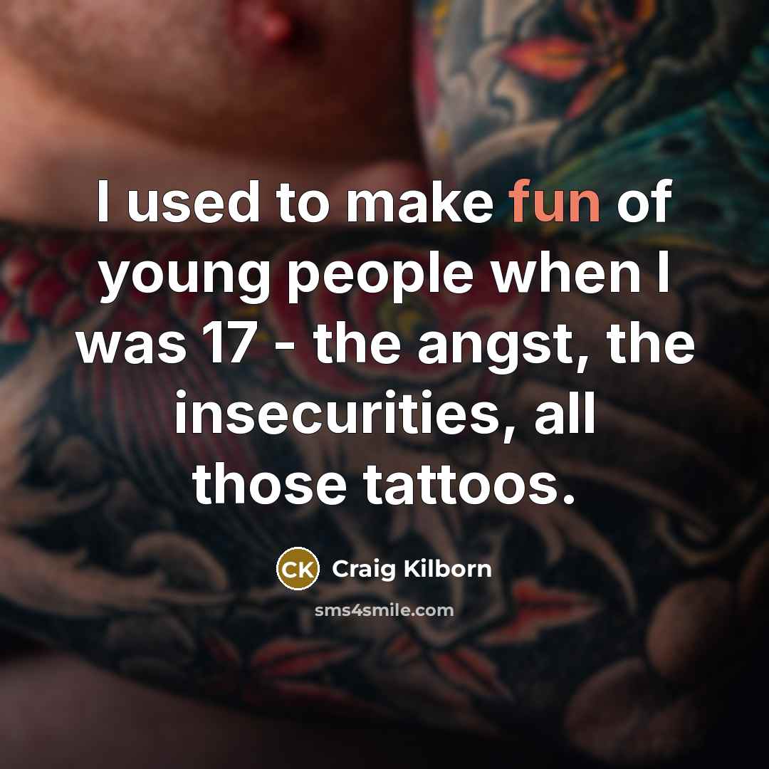 “I used to make fun of young people when I…” quote by Craig Kilborn
