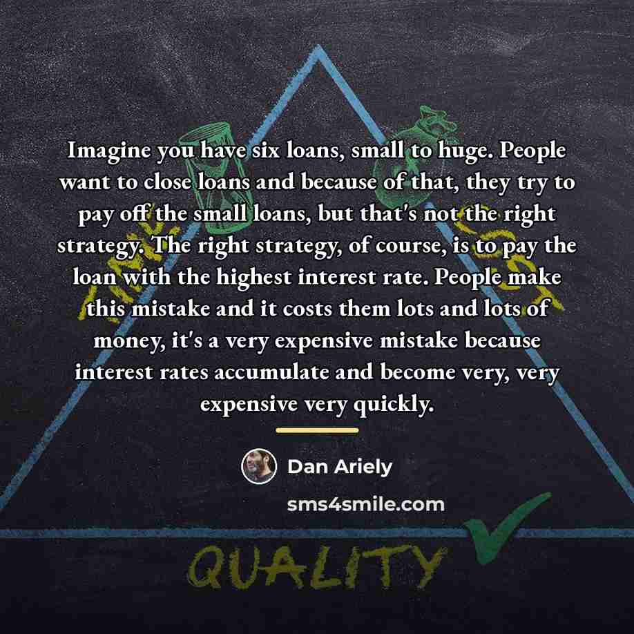 “Imagine you have six loans, small to huge. People want…” quote by Dan Ariely