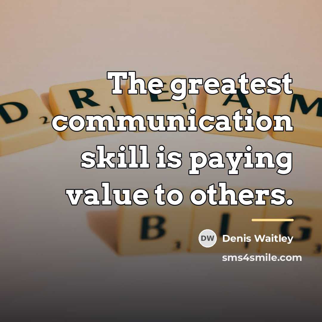 “The greatest communication skill is paying value to others.…” quote by Denis Waitley
