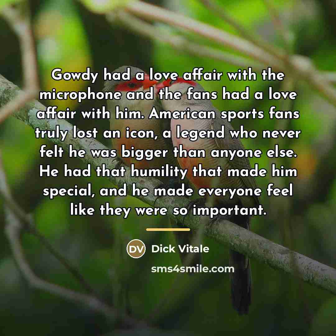 “Gowdy had a love affair with the microphone and the…” quote by Dick Vitale