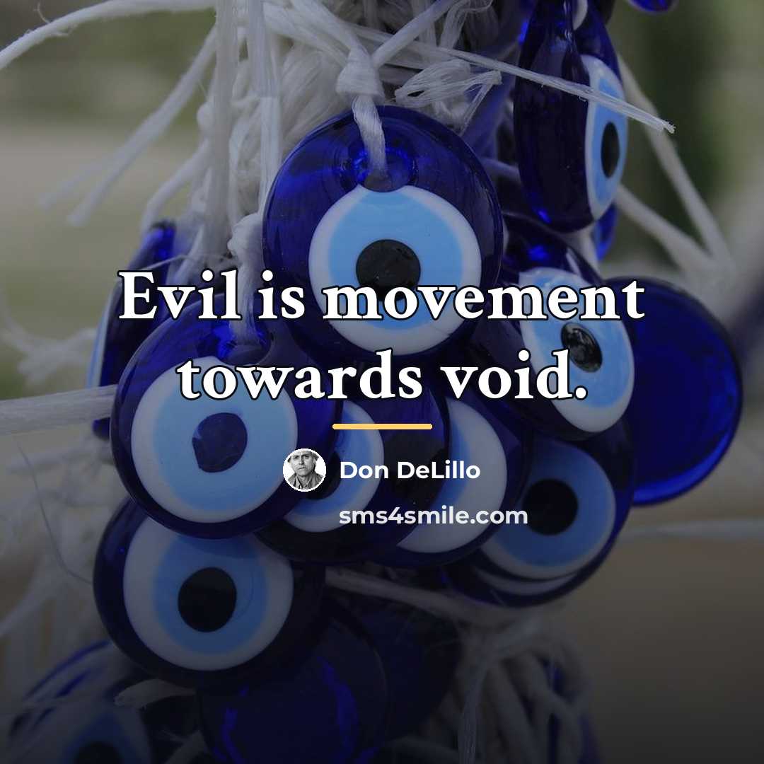 “Evil is movement towards void.…” quote by Don DeLillo