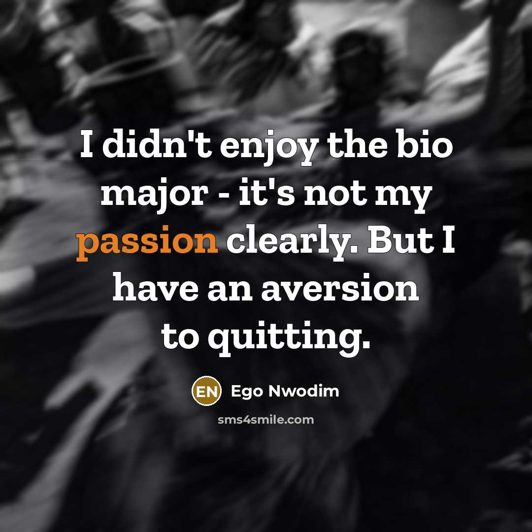“I didn't enjoy the bio major - it's not my…” quote by Ego Nwodim