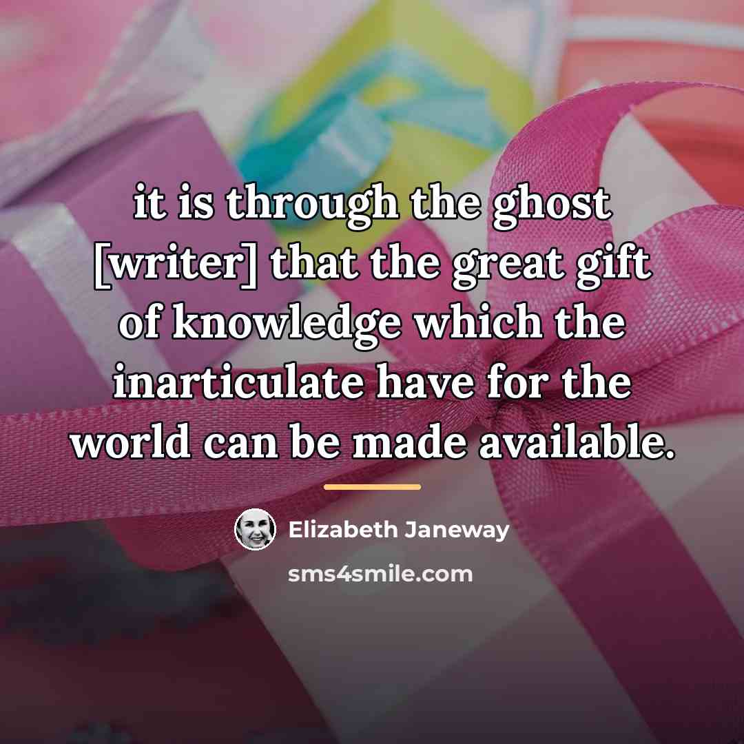 “it is through the ghost [writer] that the great gift…” quote by Elizabeth Janeway