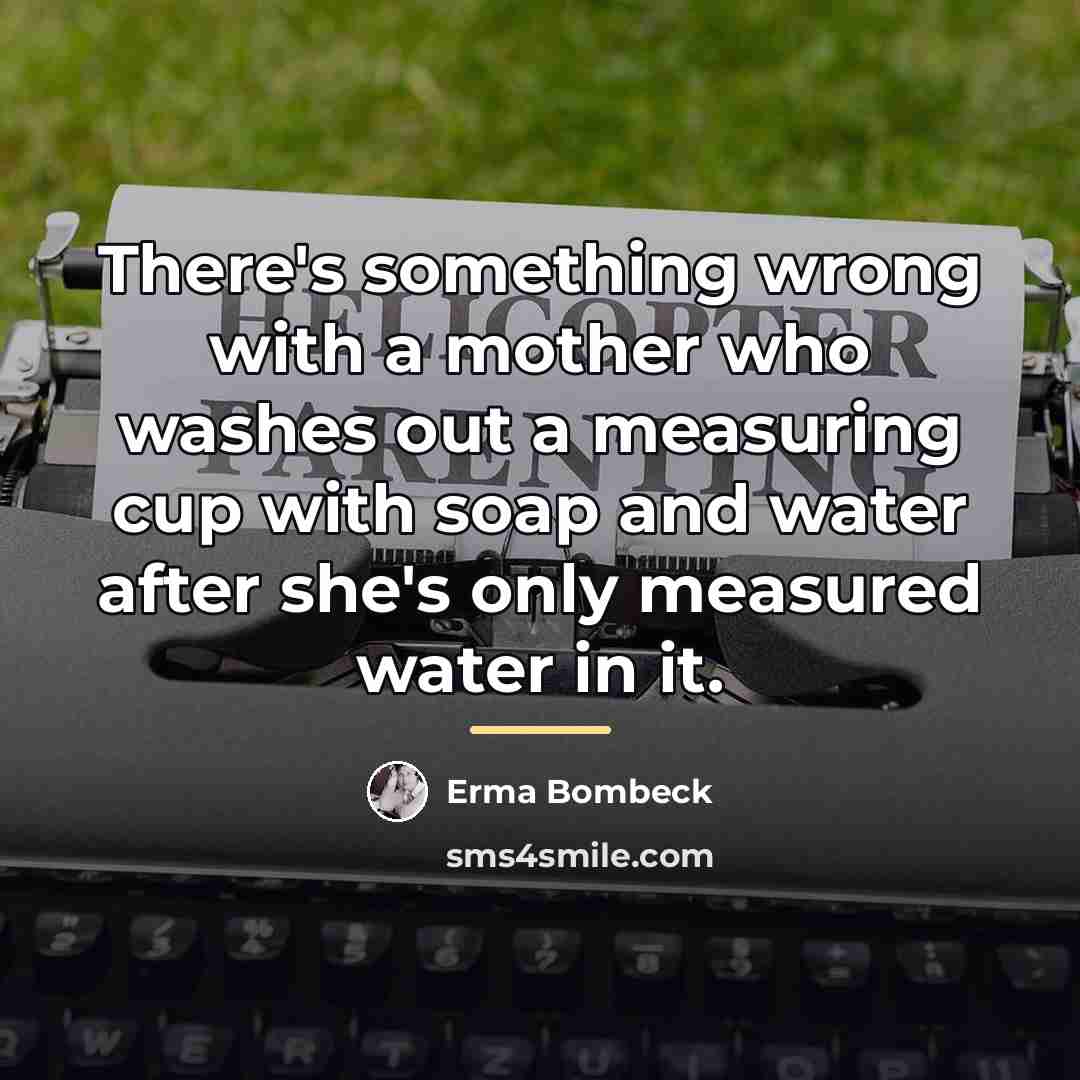 “There's something wrong with a mother who washes out a…” quote by Erma Bombeck
