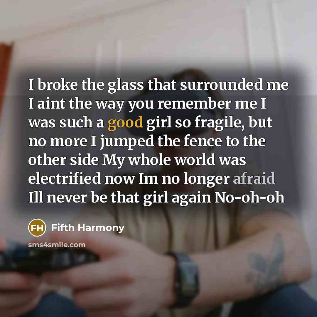 “I broke the glass that surrounded me I aint the…” quote by Fifth Harmony